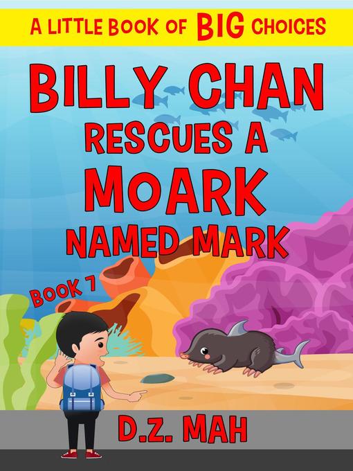 Title details for Billy Chan Saves a Moark Named Mark by D.Z. Mah - Wait list